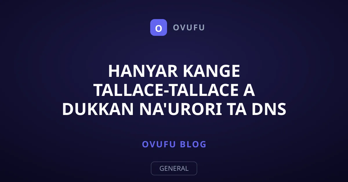Hanyar Kange Tallace-tallace A Dukkan Na'urori Ta DNS